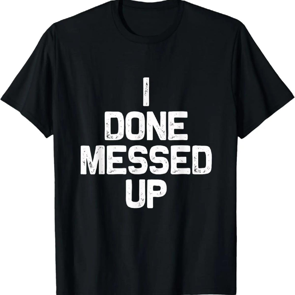 I done messed up _ Funny A-A-RON T-Shirt Gift idea T-Shirt S