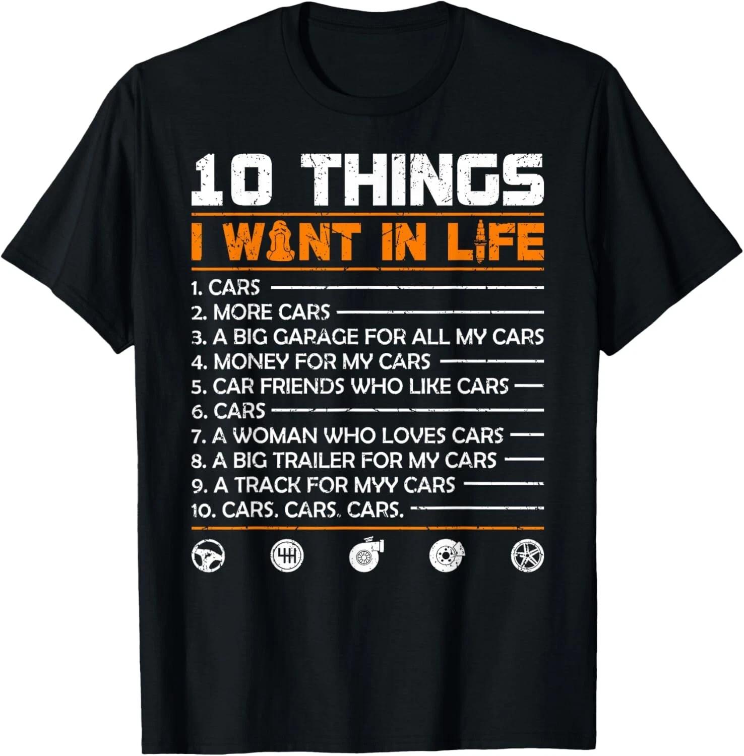

10 Things I Want In My Life Cars More Cars Funny Gift Car Gift Unisex T-Shirt 2XL
