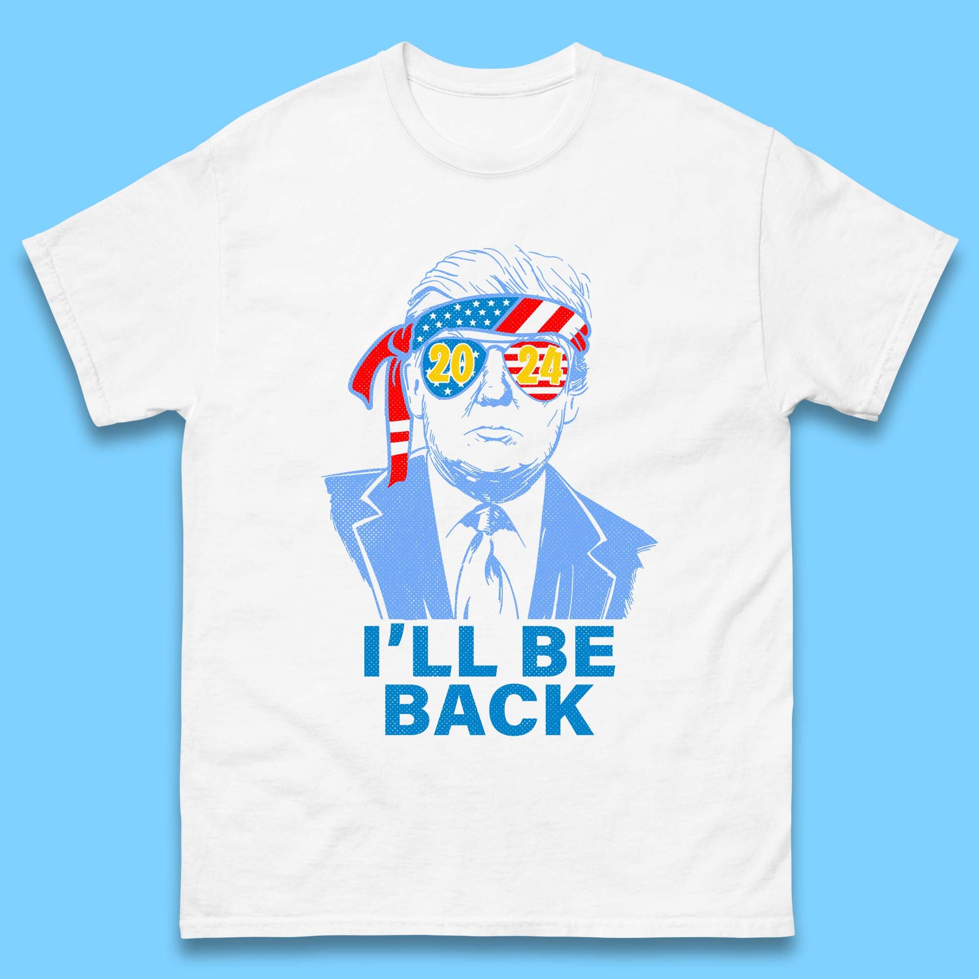 

Trump 2024 I ll Be Back Donald Trump The Return Election 2024 Take America Back Mens Tee Top 3XL