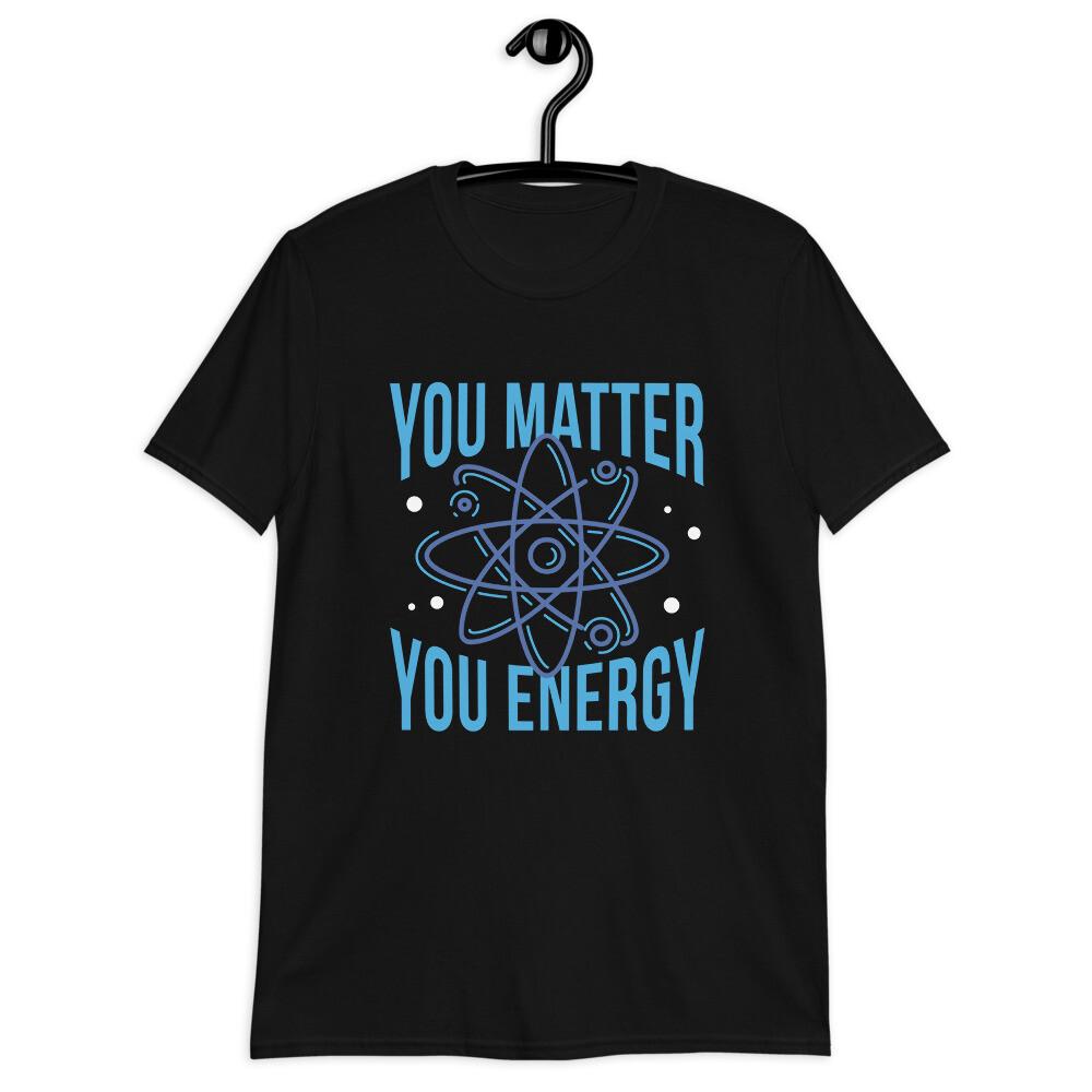 Matter And Energy Physics Joke Classic Fit T-Shirt