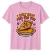 I Only Have Pies For You Dessert Unisexs TShirt Unisexs Tee Graphic Unisex Top