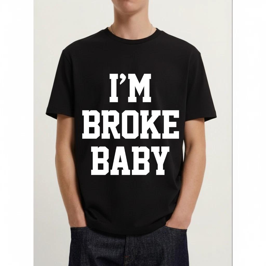 I m Broke Baby Funny T-Shirt S–5XL S