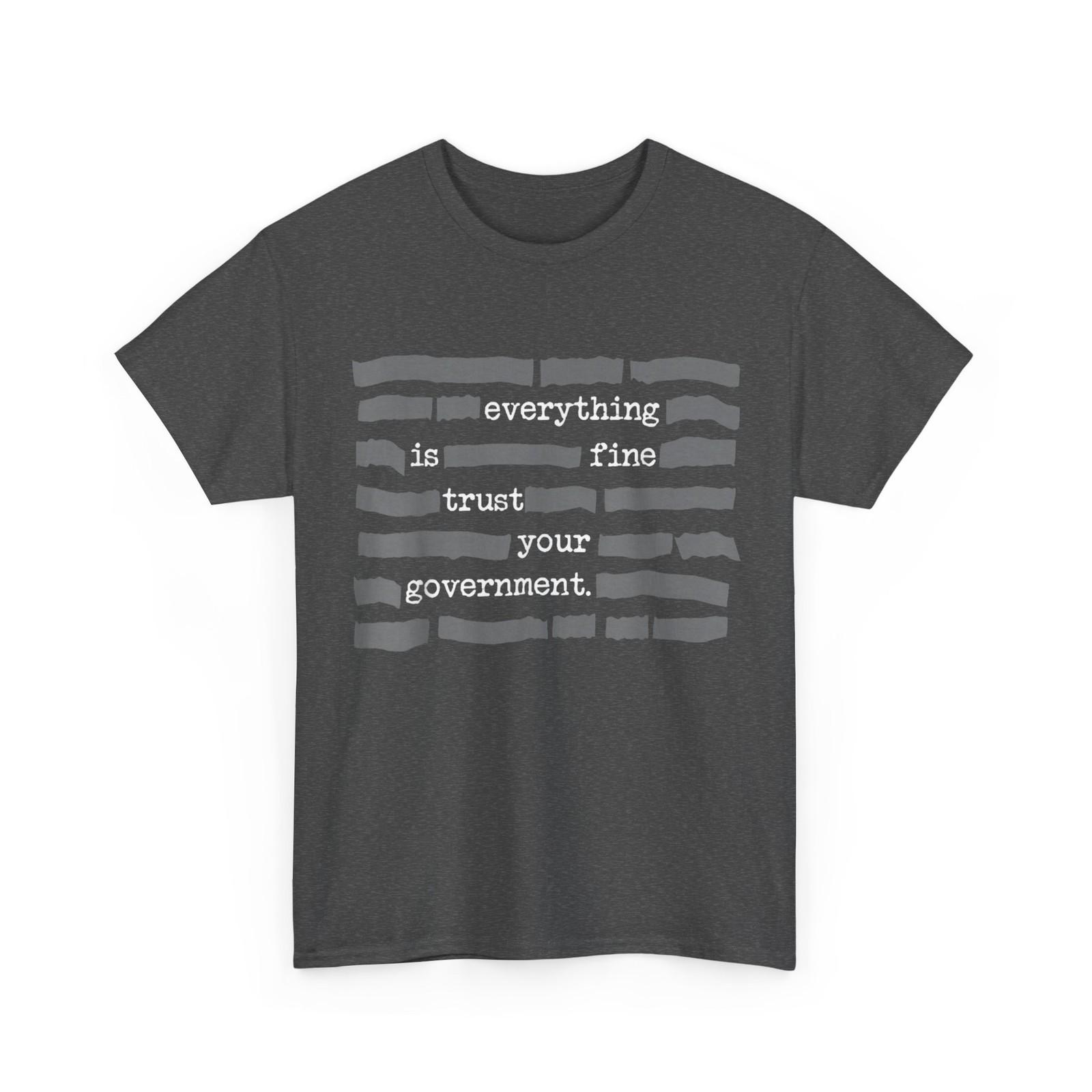 Everything is Fine Trust Your Government Men Funny Saying Shirt L