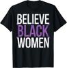 Believe Black Women Empowerment Quote T-Shirt