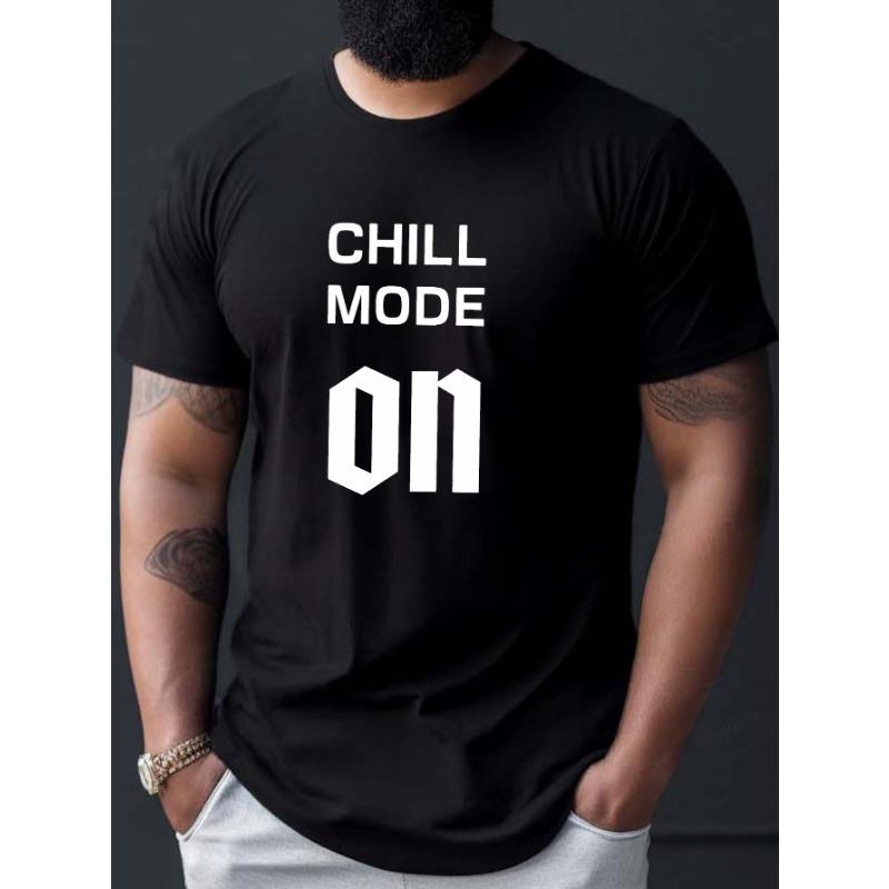 European sizes Chill Mode On Men's Casual Grew Neck Short Sleeve T-Shirt for Summer, PLUS SIZE