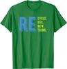 Recycle Reuse Renew Rethink Outfit For Earth Day & Every Day T-Shirt