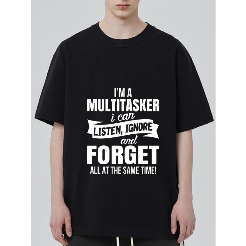 

Black T Shirt with Multitasker Listen Ignore and Forget Text Print Casual Wear for Men and Women Daily Streetwear Style S