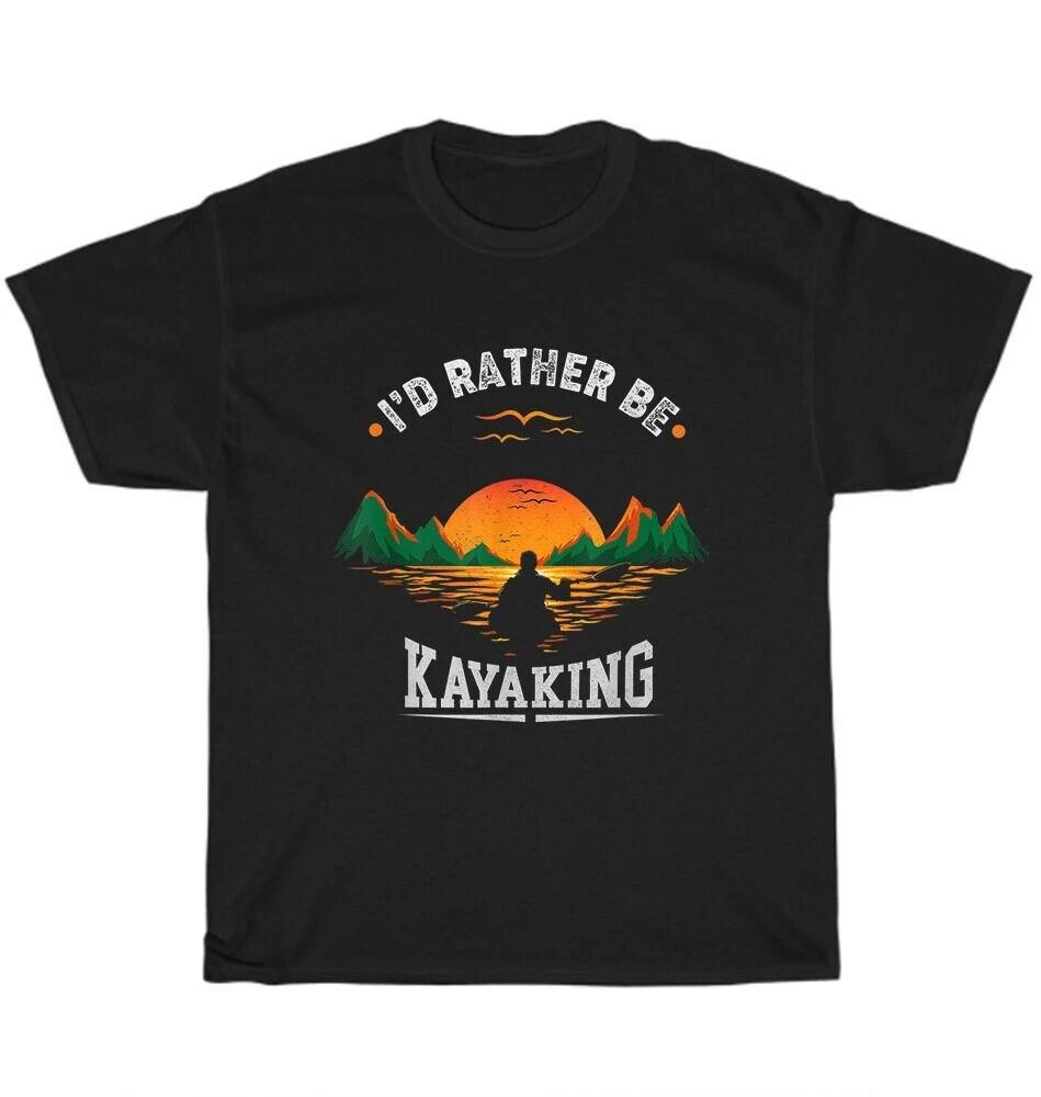 I039;d Rather Be At The Lake Kayaking T-Shirt Kanuing at the Lake Funny Tee  Unisex T-Shirt XXXL