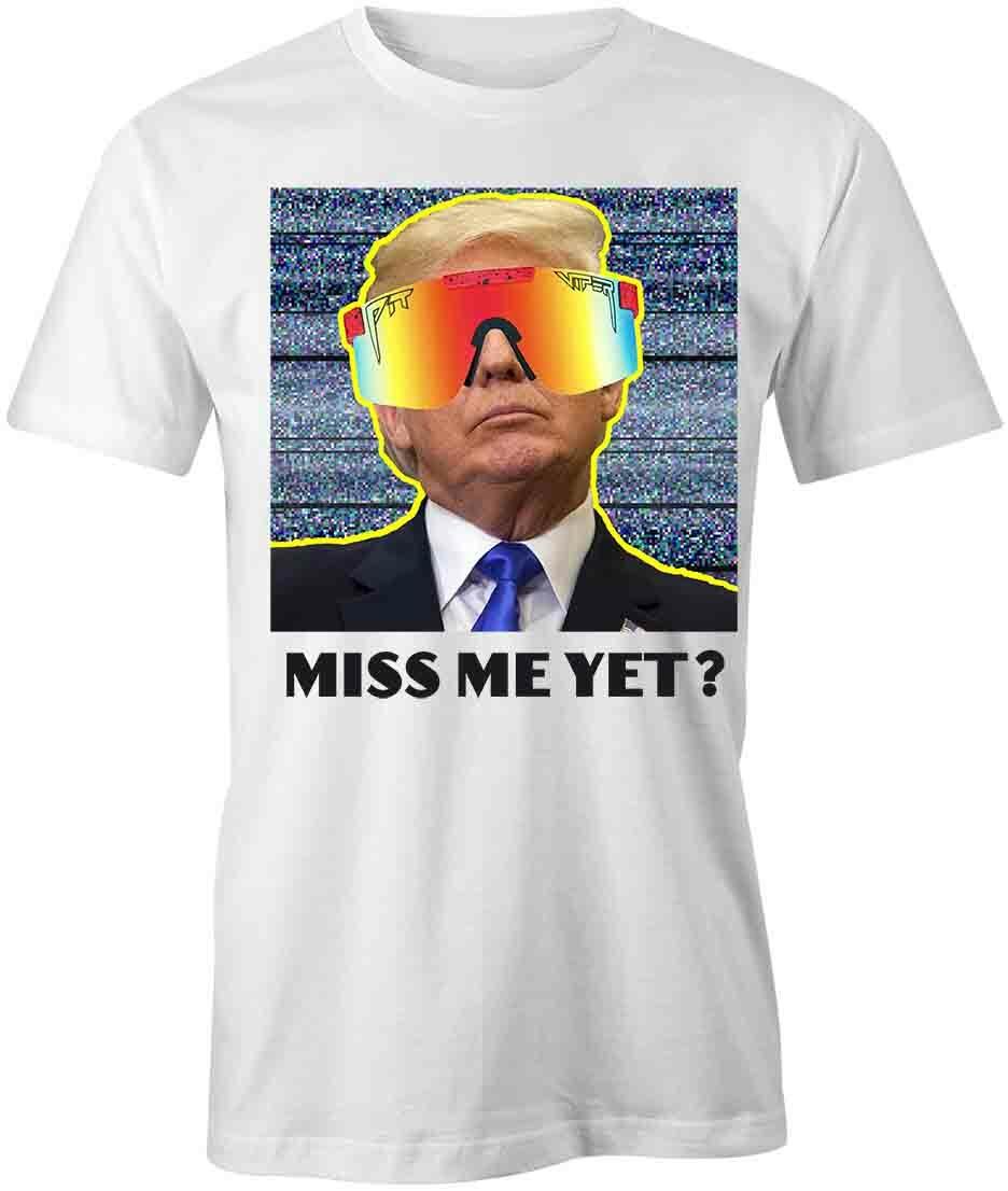 MISS ME YET? TRUMP TShirt Tee Short-Sleeved Cotton CLOTHING S1WCA643 XXL