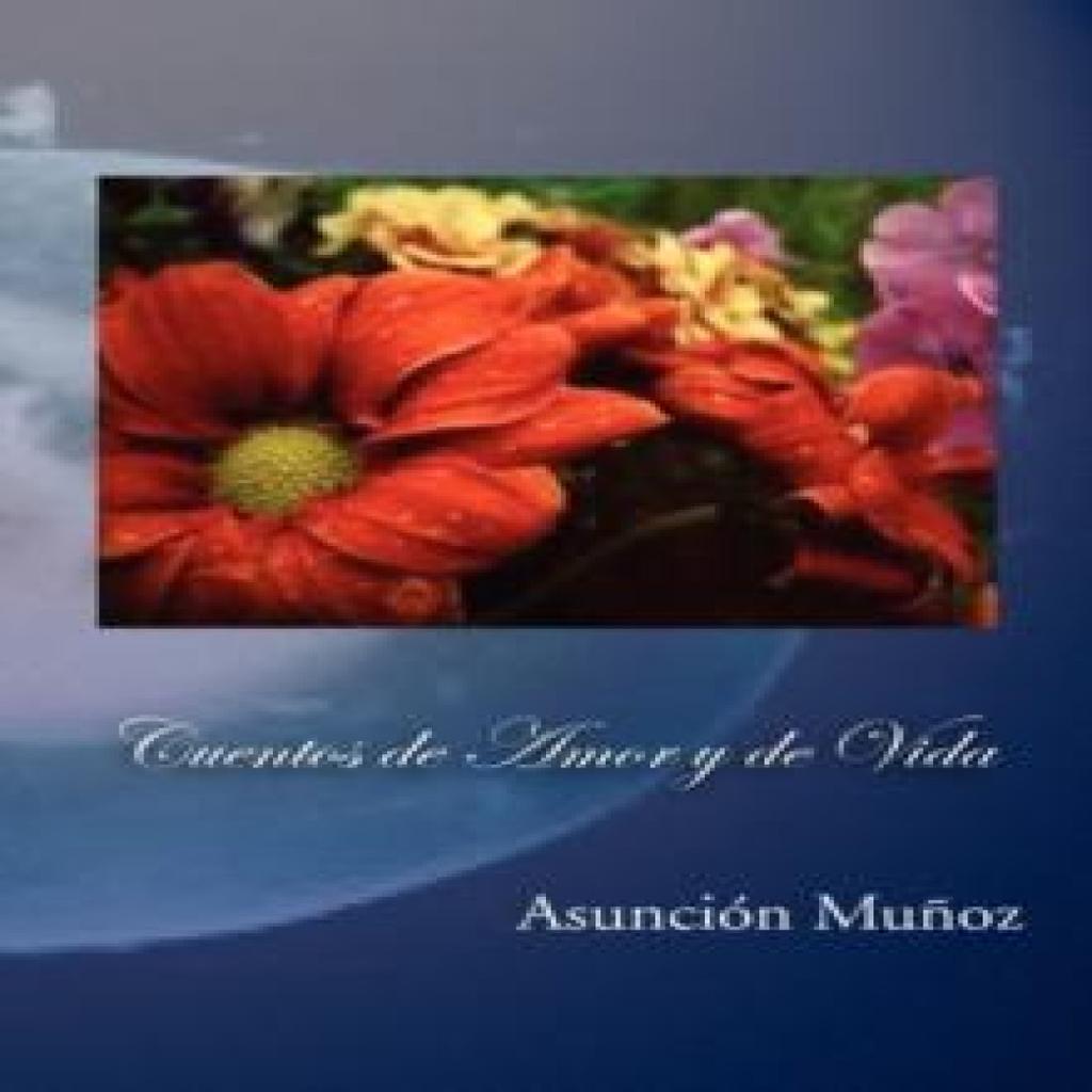 Cuentos de Amor y de Vida by Asuncion Munoz Paperback Book 9781456813871