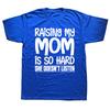 Raising My Mom Is So Hard She Doesn't Listen T-Shirt Short Sleeve Humor Streetwear Tee Loose Fit Clothing for Men And Women