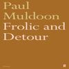 Frolic and Detour by Paul Muldoon Paperback Book 9780571354504