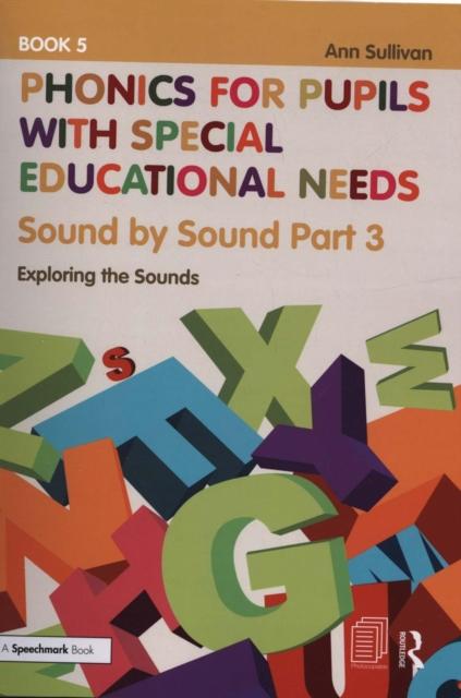The Phonics for Pupils with Special Educational Needs Book 5: Sound by Sound Part 3 : Exploring the Sounds Book