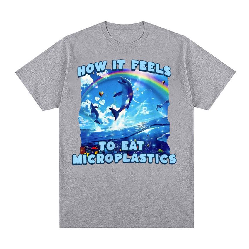How It Feels To Eat Microplastics T Shirt Men Women Harajuku Funny Meme T Shirts Male Fashion Aesthetic 100% Cotton T-shirt Tops