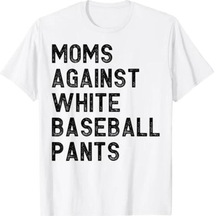Moms Against White Baseball Pants Funny Mothers Day T-Shirt L