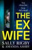 Kniha The Ex-Wife : A Completely Addictive, Page-turning Psychological Thriller from Sally Rigby and Amanda Ashby