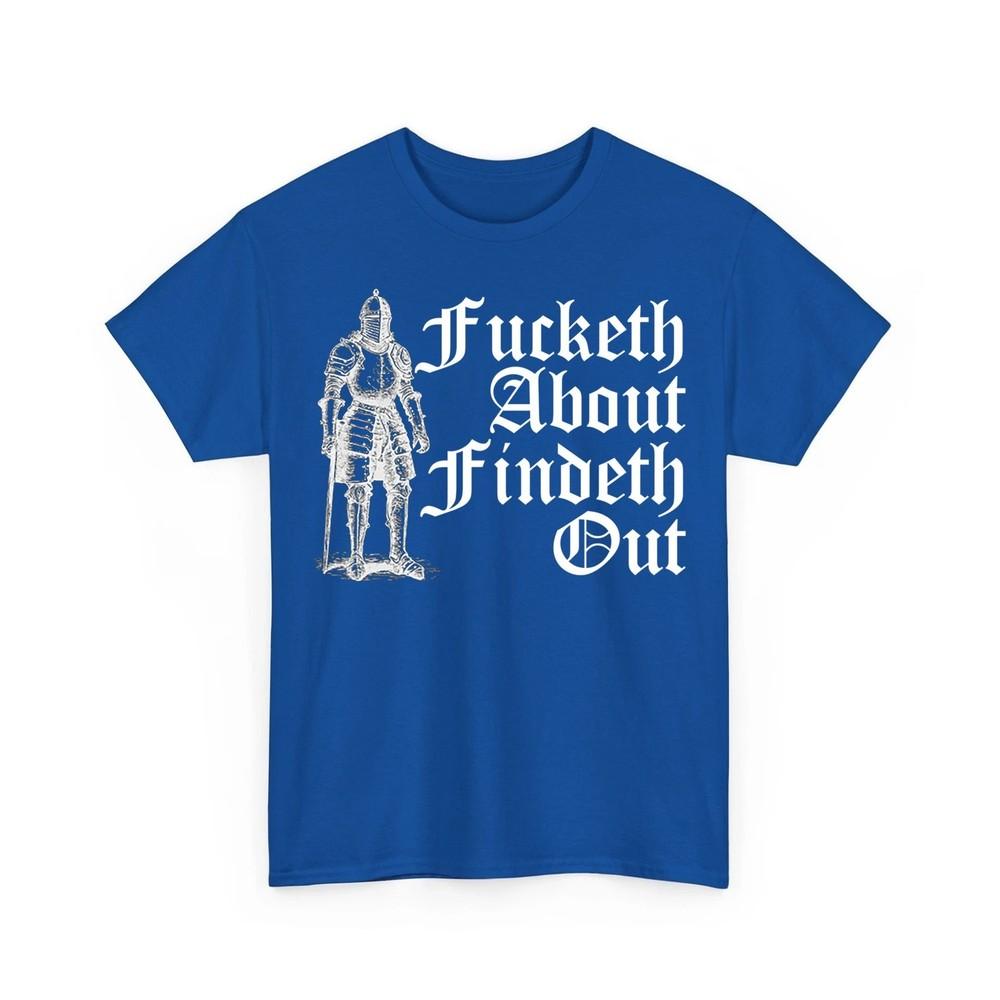 

Fucketh About Findeth Out Unisex TShirt Unisex T-Shirt XXXXL