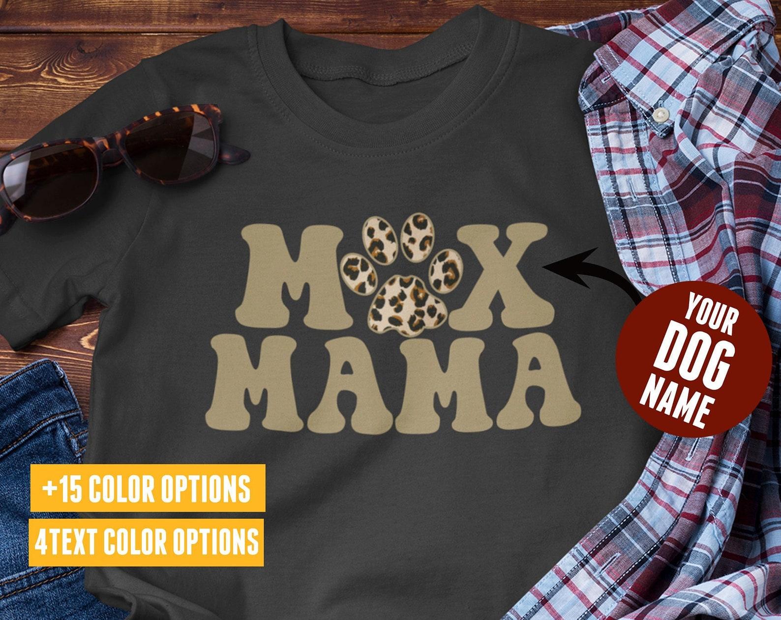 Custom Dog Mama Shirt, Personalized Dog Mom Gift, Customizable Dog Mom T-Shirt, Gift For Her, Animal Love, Fur Mama, Dog Mom Shirt for Women XL