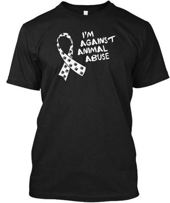 Im Against Animal Abuse - TTshirt Made In the USA Size S To 5XL