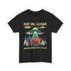 Get In Loser Alien UFO T Shirt, We're Doing Butt Stuff Funny Shirt