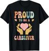Funny Nurse Caregiver Humor - Proud To Be A Caregiver Gift Unisex T-Shirt