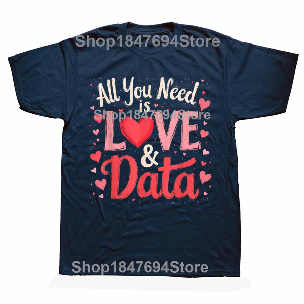 Funny All You Need Is Love and Data Teacher 100% Cotton T-shirts Men Fashion Casual Tshirt Loose Oversized Streetwear T Shirt