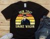 Skin That Smoke Wagon - Wyatt Earp Tombstone Quote - Unisex T-Shirt