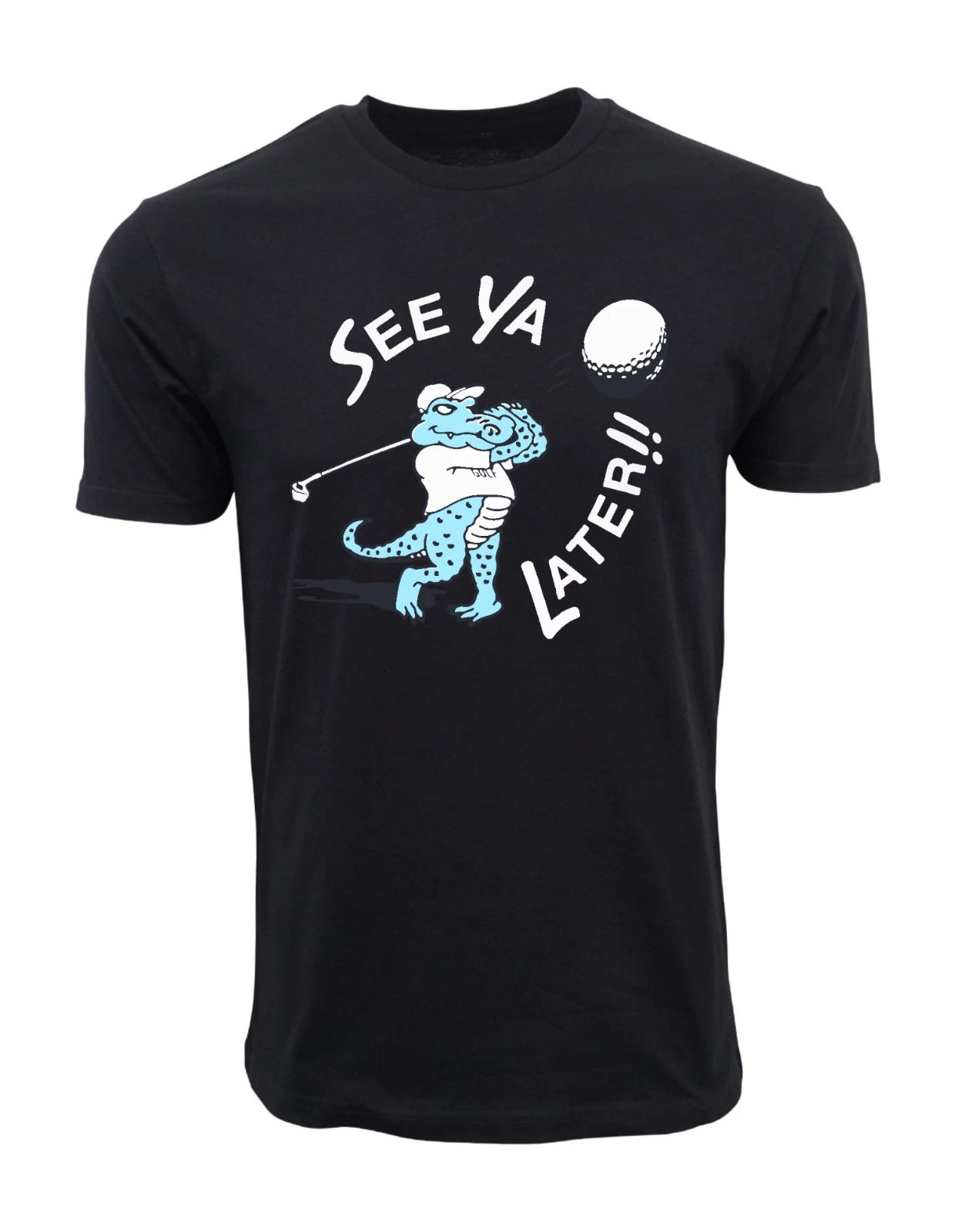 Men s and Women s T-shirts GOLF SEE YOU LATER CROCK L