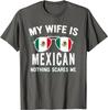Unisexs Funny My Wife Is Mexican Proud Husband Mexico Heritage TShirt
