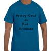 Funny Humor Pretty Good At Bad Decisions T Shirt T Shirt