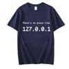 IP Address Graphic Tee Men There Is No Place Like 127.0.0.1 Computer Comedy Novelty Funny TShirt Programmer Geek Shirt Men Tees