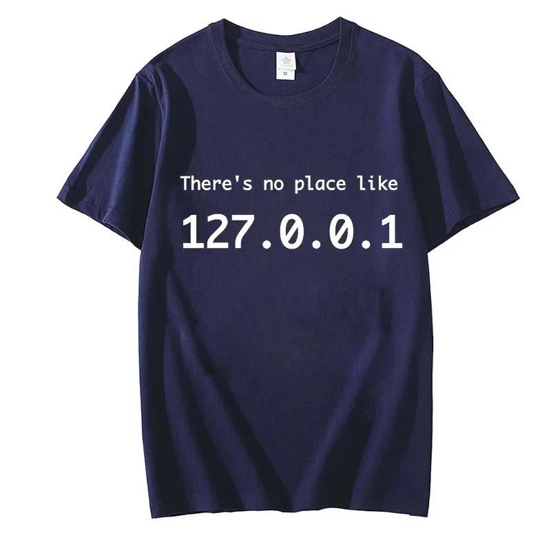 IP Address Graphic Tee Men There Is No Place Like 127.0.0.1 Computer Comedy Novelty Funny TShirt Programmer Geek Shirt Men Tees