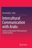 The Intercultural Communication with Arabs : Studies In Educational, Professional and Societal Contexts Book