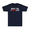 What The Firetruck Funny FireUnisex Firefighter Dad Gift Vintage Unisexs TShirt