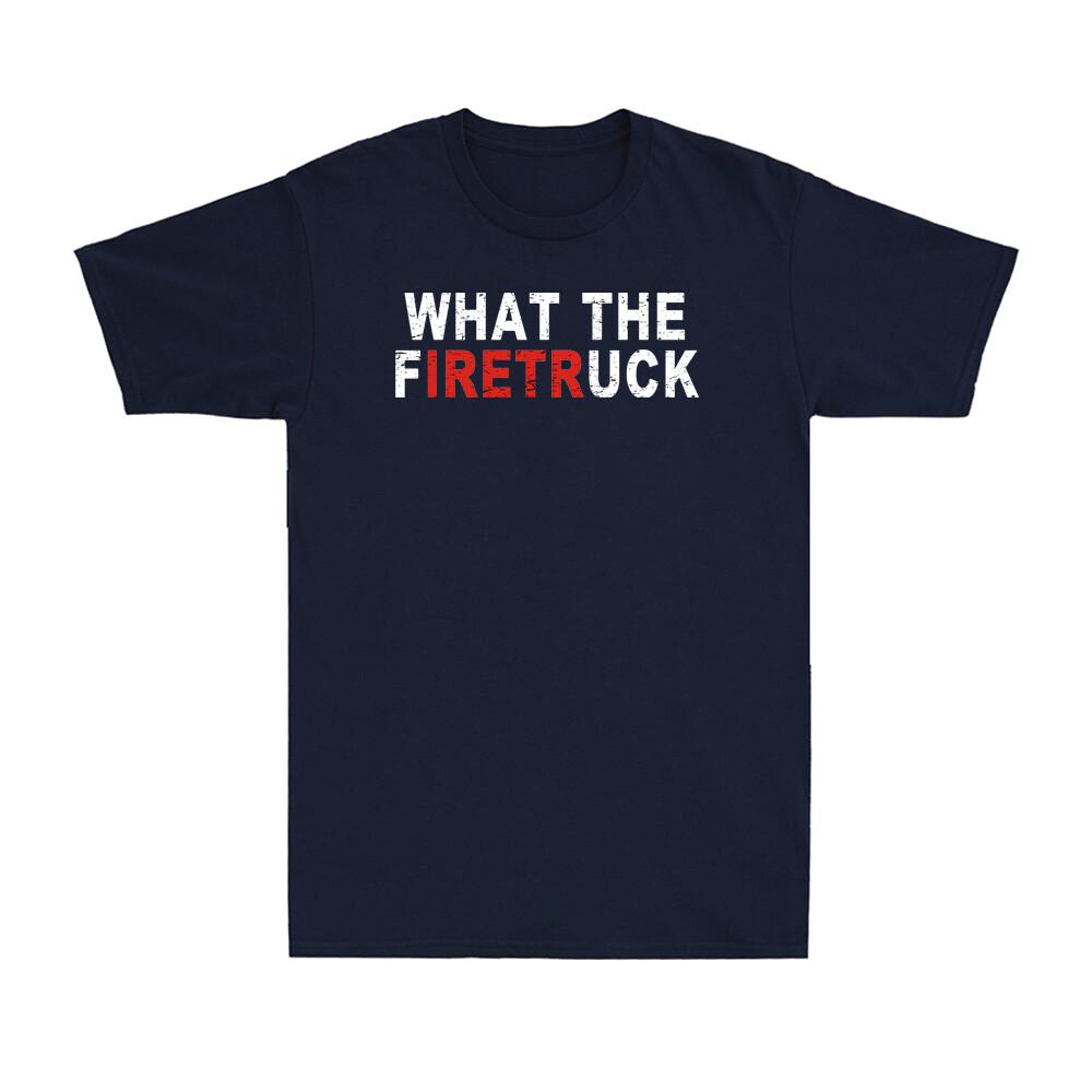 What The Firetruck Funny FireUnisex Firefighter Dad Gift Vintage Unisexs TShirt