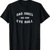 Mens Are How Eye Roll _ Funny Dad Jokes T-Shirt