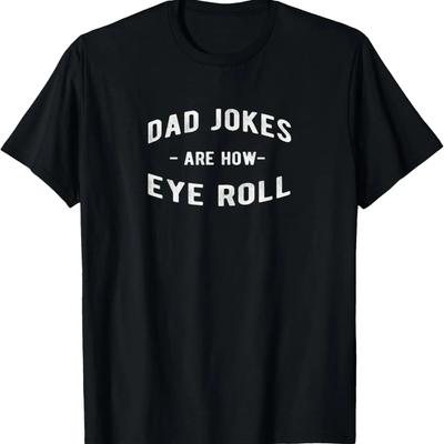 Mens Are How Eye Roll _ Funny Dad Jokes T-Shirt