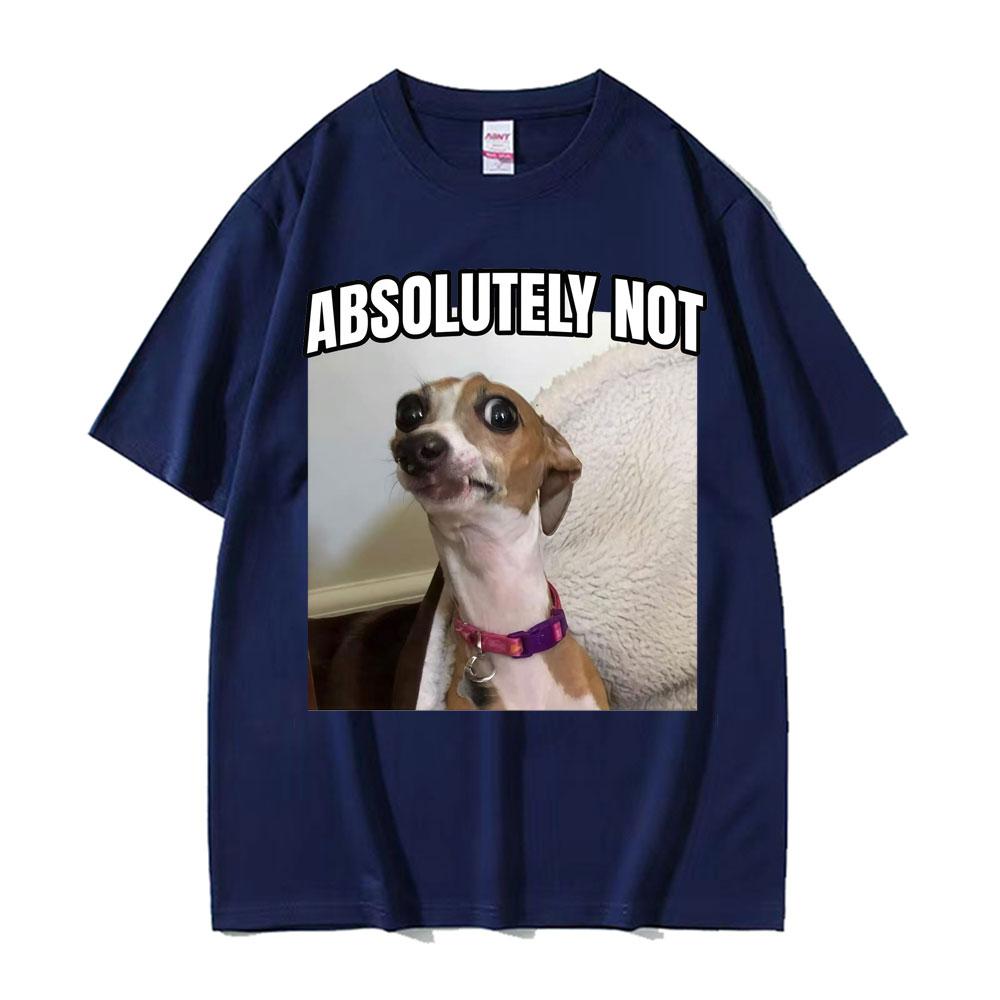 Funny Absolutely Not Dog Parody Meme Graphics T-shirt for Unisex Women Harajuku Summer Short Sleeve T Shirt Comfort Casual T-shirts