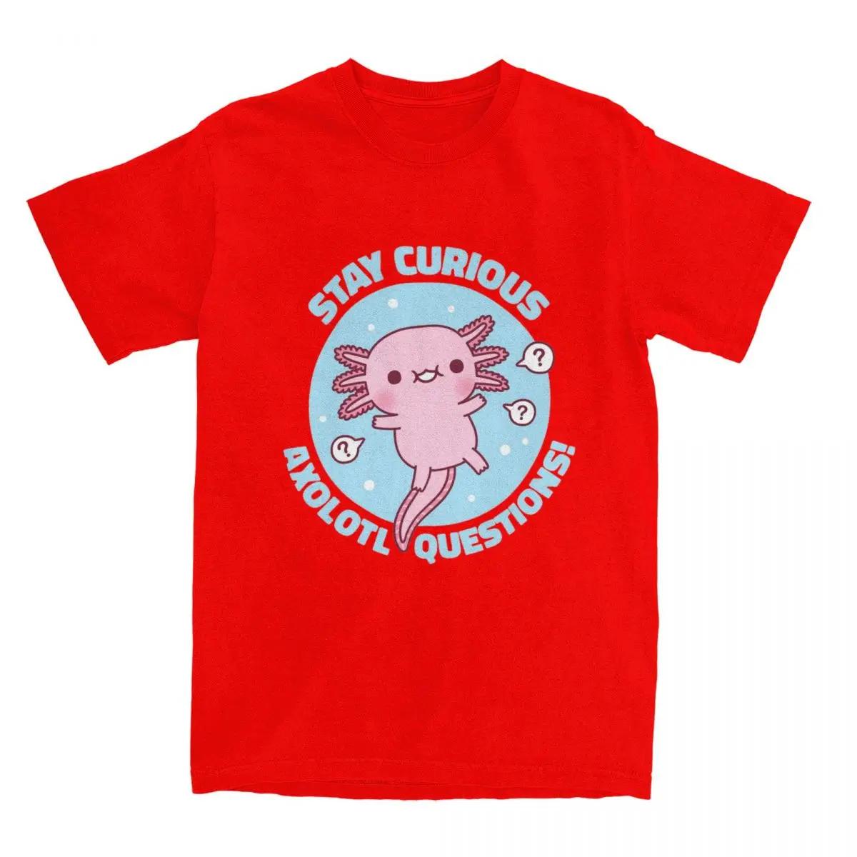 Awesome Funny Stay Curious Axolotl Questions T-Shirts Men Women Cotton Kawaii Axolotls Tees Shirt Graphic Printed Clothes S