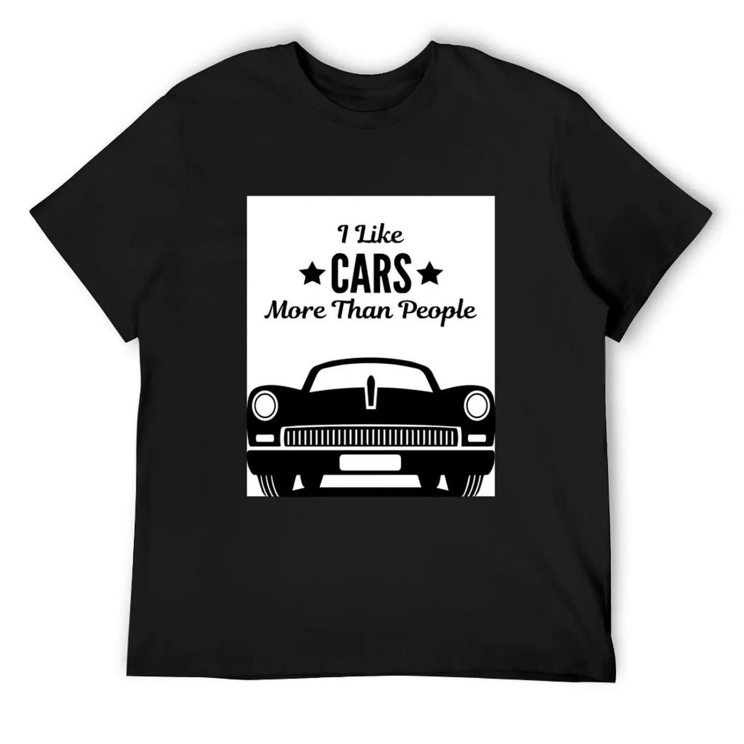 I Like Cars More Than People T-Shirt anime figures Blouse man t shirt oversized plain black t shirts men S чёрный