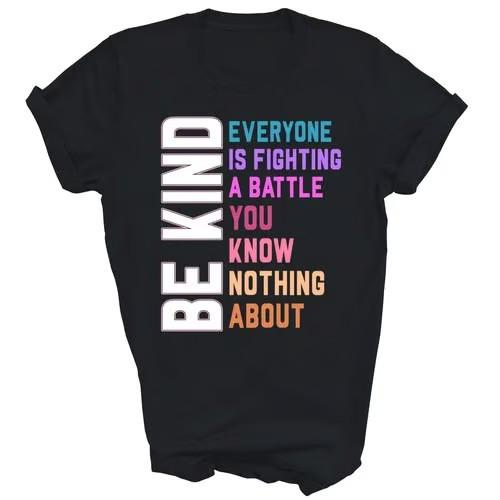 Seid freundlich. Jeder kämpft einen Kampf, von dem ihr nichts wisst. Unisex-Shirt-Geschenk