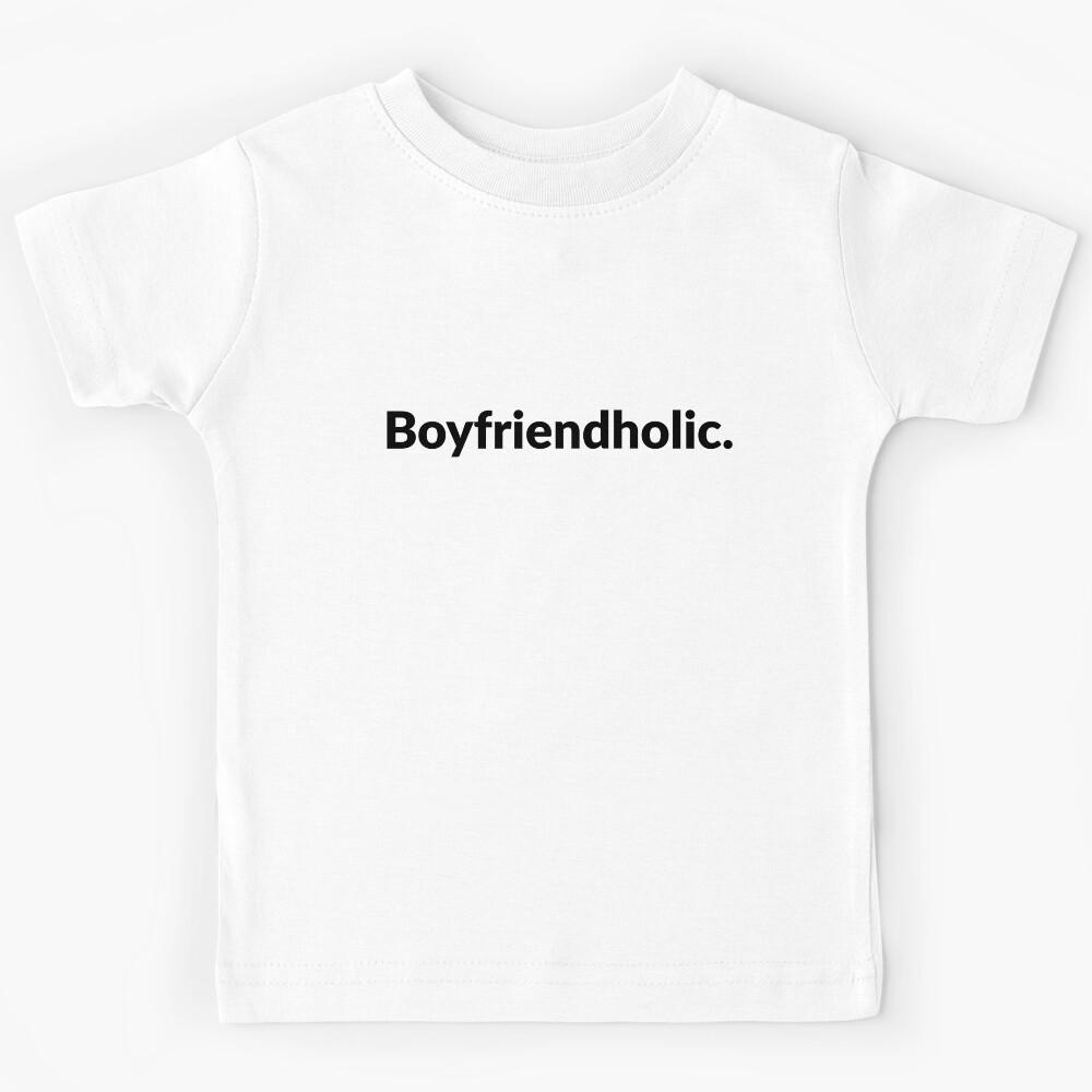 Boyfriendholic Kids T-Shirt 100