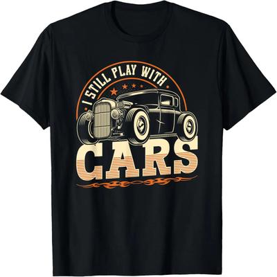 I Still Play With Cars, Funny Classic Car Hot Rod T-Shirt