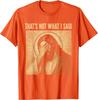 That's Not What I Said Christian Jesus Faith Meme Quote Unisex T-Shirt 4