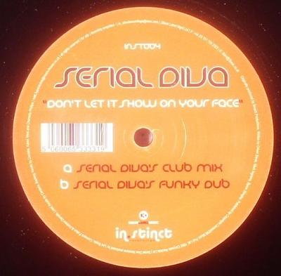 12inch Record SERIAL DIVA - Don't Let It Show On Your Face INST004 In.stinct Recor 2005 UK Dance & Electronica Used