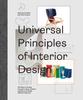 The Universal Principles of Interior Design : 100 Ways To Develop Innovative Ideas, Enhance Usability, and Design Effective Solutions Volume 3 Book