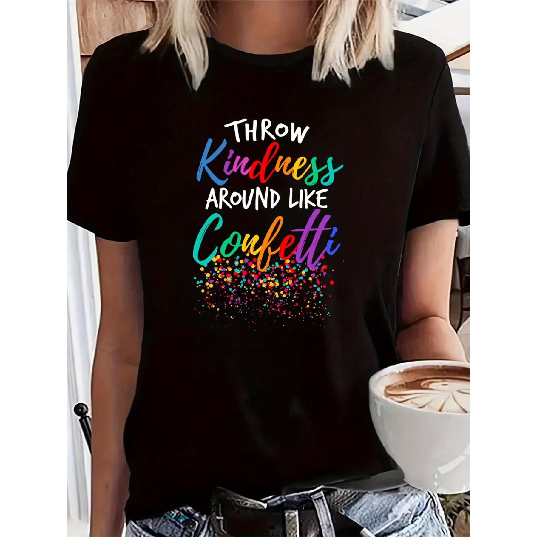 

Women S Casual Crew Neck T-Shirt Featuring A Throw Kindness Around Like Confetti Print, Made From Soft Fabric XXL