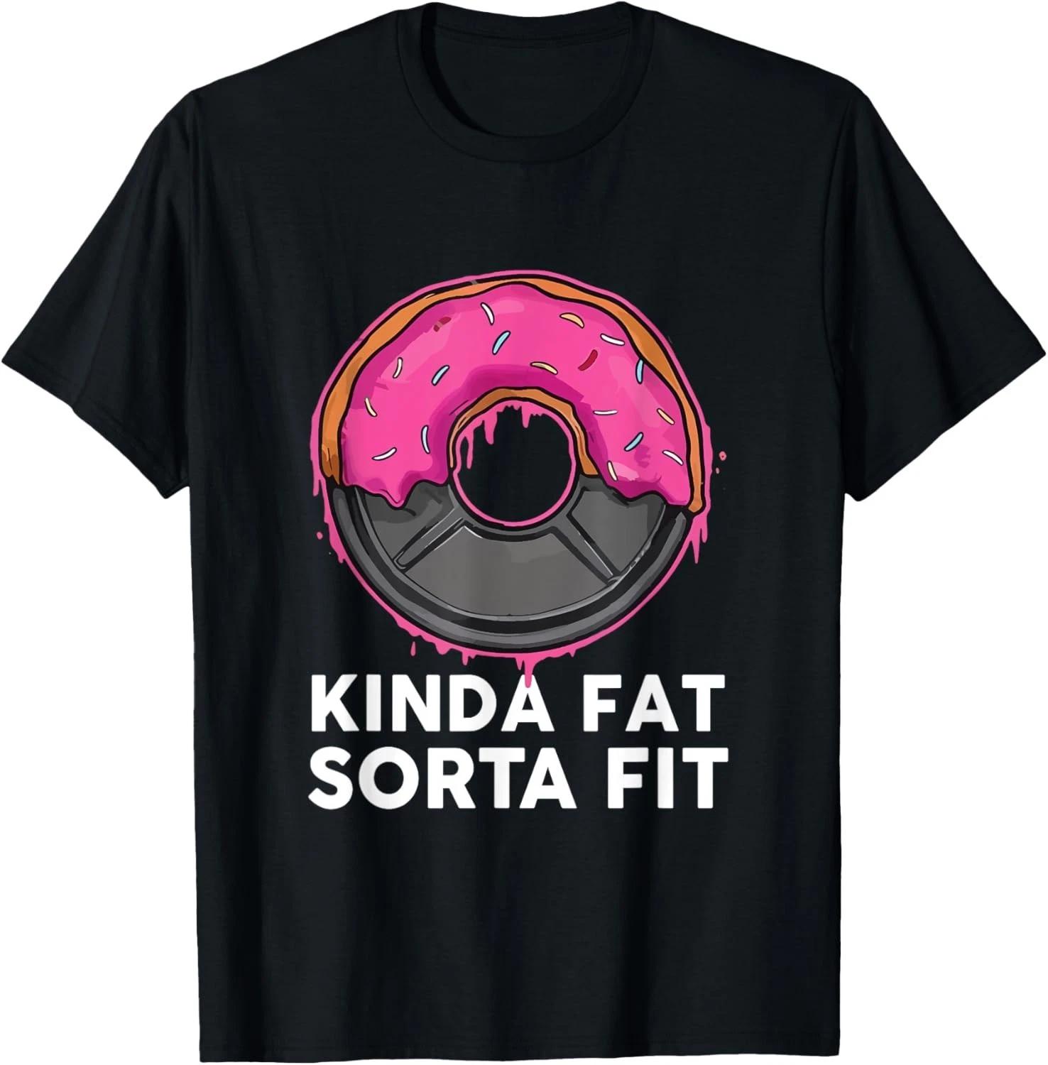 Kinda Fat Sorta Fit Donut Weight Gift Funny T-Shirt unisex T-Shirt S