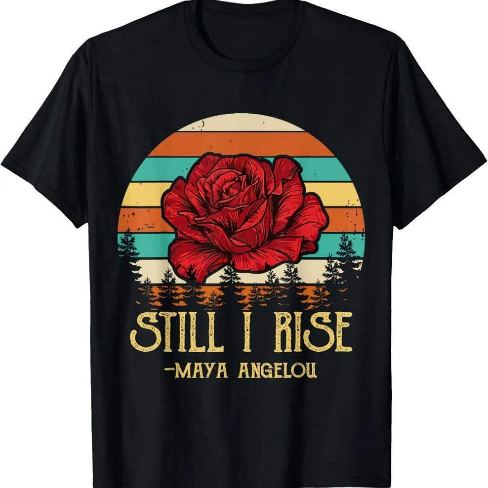 

Rose Still I Rise T-Shirt S