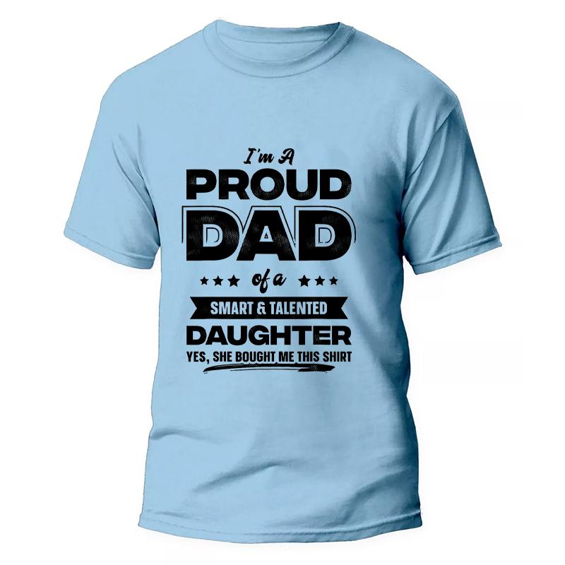 Mens I'm A Proud Dad Shirt Gift From Daughter Funny Fathers Day T Shirt New Design Man Top Short Sleeve Clothes Summer Fashion